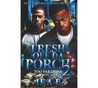 Fresh Off Da Porch 2: Too Far Gone