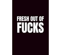 Fresh Out Of Fucks: 6x9 Blank Journal | Funny Notebook For Office | Coworker Funny Gift | Empty Journal Notebook | Coworker Gag Gift Journal
