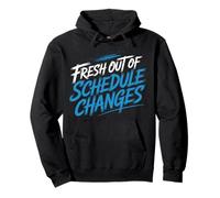 Fresh out of Schedule Changes Consigliere Scolastico |- Felpa con Cappuccio