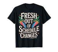 Fresh out of Schedule Changes Consigliere Scolastico |- Maglietta