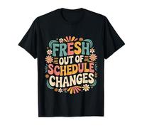 Fresh out of Schedule Changes Consigliere Scolastico - Maglietta