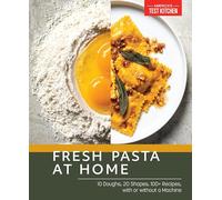Fresh Pasta at Home: 10 Doughs, 20 Shapes, 100+ Recipes, with or without a Machine