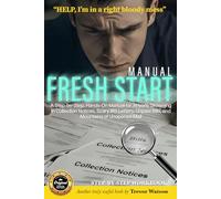Fresh Start: A step-by-step manual for Anyone drowning in Collection Notices, Scary IRS Letters, and Unpaid Bills