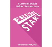 Fresh Start: I Learned Survival Before I Learned Love