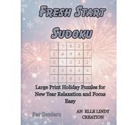 Fresh Start Sudoku: Large Print Holiday Puzzles for New Year Relaxation and Focus Easy