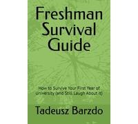 Freshman Survival Guide: How to Survive Your First Year of University (and Still Laugh About It)