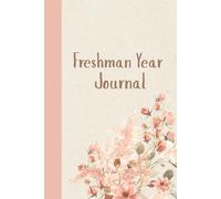 Freshman Year Journal: High School Memories, College Memories, Keepsake Book, Students