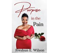 Freshun E Wilson Purpose in the Pain (Tascabile)