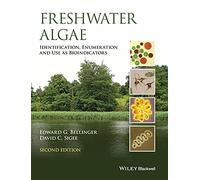 Freshwater Algae: Identification, Enumeration and Use As Bioindicators