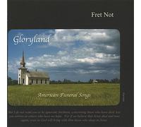 Fret Not - Gloryland-American Funeral Songs