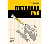 FRETBOARD PhD: Master the Guitar Fretboard through Intervals