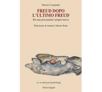 Freud dopo l'ultimo Freud. Per una psicoanalisi sempre nuova
