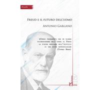 Freud e il futuro dell'uomo - Gargano Antonio