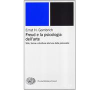 Freud e la psicologia dell'arte - Gombrich Ernst H.