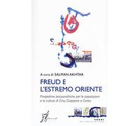 Freud e l'estremo Oriente. Prospettive psicoanalitiche per le popolazioni e culture di Cina, Giappone e Corea