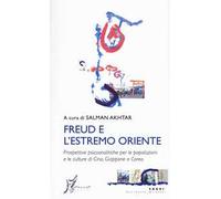 Freud e l'estremo Oriente. Prospettive psicoanalitiche per le popolazioni e culture di Cina, Giappone e Corea
