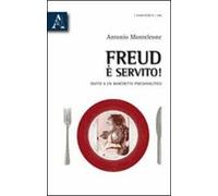 Freud è servito. Invito a un banchetto psicoanalitico