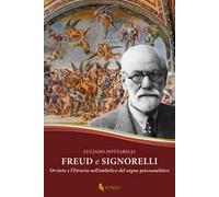 Freud e Signorelli. Orvieto e l'Etruria nell'ombelico del sogno psicoanalitico