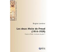 Freud Et Moise, Ecritures Du Pere Tome 1 : Les Deux Moise De Freud (1914-1939)