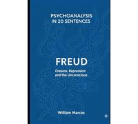 Freud in 20 Key Phrases: Dreams, Repression and the Unconscious