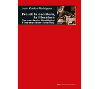 Freud: la escritura, la literatura: (inconsciente ideológico, inconsciente libidinal): 124