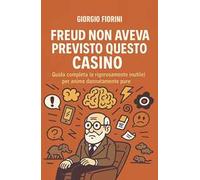 Freud non aveva previsto questo casino. Guida completa (e rigorosamente inutile) per anime dannatamente pure