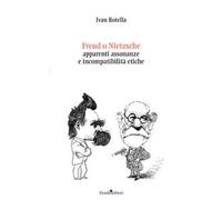 Freud o Nietzsche. Apparenti assonanze e incompatibilità etiche