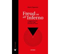 Freud va all'Inferno. Il viaggio dell'uomo da Dante a oggi passando per Fr...
