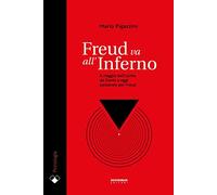 Freud va all'Inferno. Il viaggio dell'uomo da Dante a oggi passando per Freud