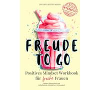 Freude to go: Positives Mindset Workbook für freche Frauen | Lustiges Mitmach-Buch zur Selbstfindung, Selbstliebe & Achtsamkeit
