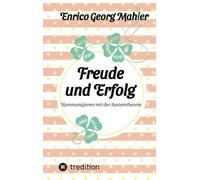 Freude und Erfolg: Kommunizieren mit der Systemtheorie