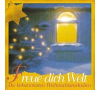 Freue dich Welt - die bekanntesten Weihnachtsmelodien