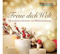 Freue dich Welt: Die schönsten Advents- und Weihnachtslieder