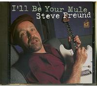Freund, Steve - I Ll Be Your Mule