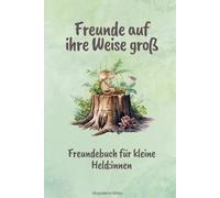Freunde auf ihre Weise groß: Freundebuch für kleine Held:innen