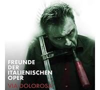 Freunde der Italienischen Oper - Via Dolorosa