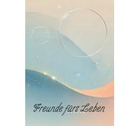 Freunde fürs Leben: Ein Freundebuch für Erwachsene. Ein Buch voller Erinnerungen, das für immer bleibt