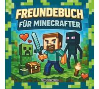Freundebuch für Minecrafter: Freundschaftsbuch mit viel Platz für Erinnerungen: zum Ausfüllen, Ankreuzen, Ausmalen und Gestalten mit Fotos ab 6 Jahren