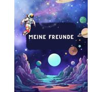 Freundebuch Kindergarten Astronauten im Weltall - Mein erstes Freundebuch für den Kindergarten - Ab 3 4 5 6 7 Jahren - Weltall