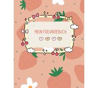 Freundebuch Kindergarten Erdbeere - Mein Freundebuch für den Kindergarten oder Schule - ab 3 4 5 6 7 8 Jahren