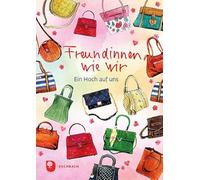 Freundinnen wie wir: Ein Hoch auf uns