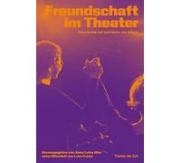 Freundschaft im Theater: Eine Suche auf und hinter der Bühne