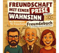 Freundschaft mit einer Prise Wahnsinn: Das besondere Freundebuch für Erwachsene - zum Ausfüllen, Entdecken und Weitergeben