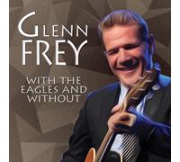 Frey, Glenn - With The Eagles & Without