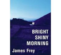 James Frey Bright Shiny Morning (Tascabile)