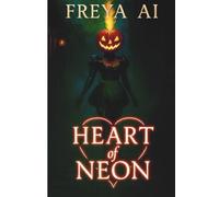 Freya Ai: Heart of Neon - Collector’s 10·31 Edition