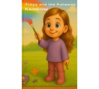 Freya and the Runaway Rainbow: Freya and Friends