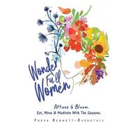 Freya Bennett-O Wonder Full Women. Attune & Bloom. Eat, Move & Medit (Tascabile)