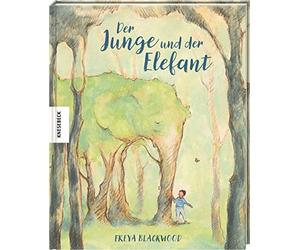 Freya Blackwood Der Junge und der Elefant: Poetisches Bilderb (Copertina rigida)