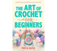 Freya Gates The Art of Crochet for Beginners (Tascabile)